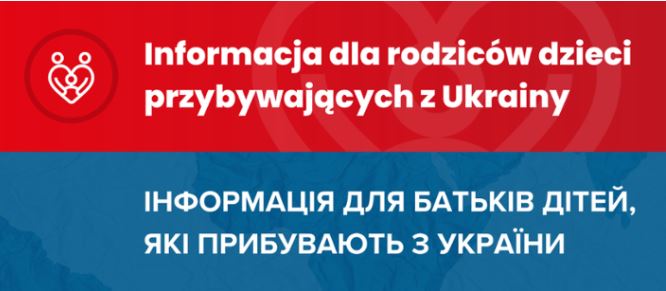  Informacja dla rodzic&oacute;w dzieci przybywających z Ukrainy / ІНФОРМАЦІЯ ДЛЯ БАТЬКІВ ДІТЕЙ, ЯКІ ПРИБУВАЮТЬ З УКРАЇНИ - Ministerstwo Edukacji i Nauki - Portal Gov.pl