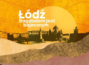 Łódź Bagdadem jest bajecznym